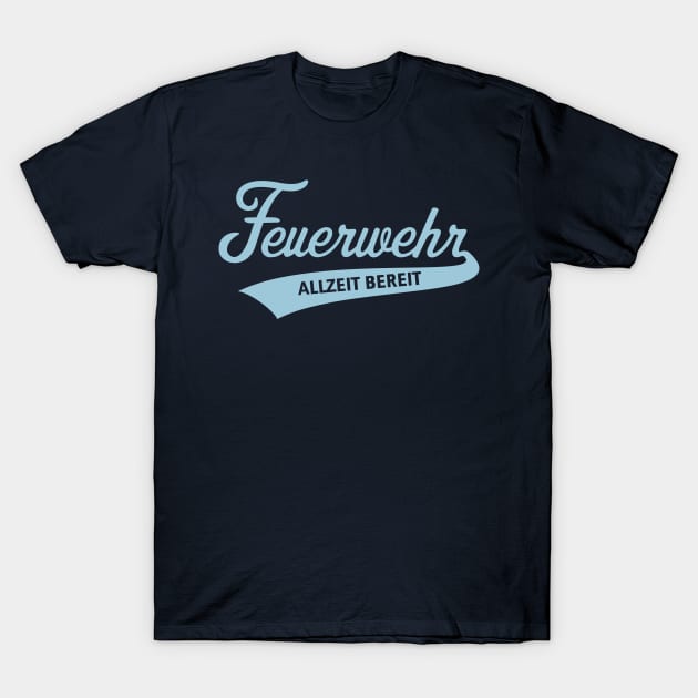 Feuerwehr – Allzeit Bereit (Feuerwehrmann / Sky Blue) T-Shirt by MrFaulbaum